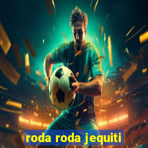 roda roda jequiti